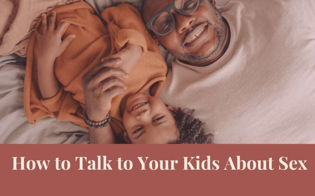 Webinar: How to Talk to Your Kids About Sex