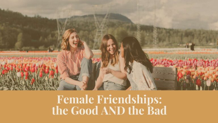 Webinar: Female Friendships—the Good AND the Bad