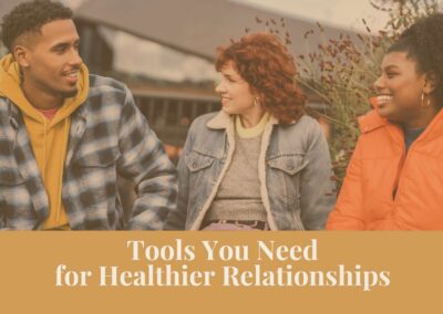 Webinar: Tools You Need for Healthier Relationships