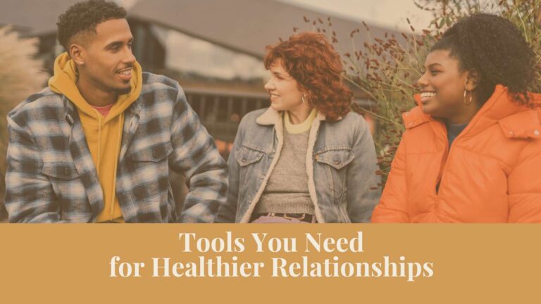 Webinar: Tools You Need for Healthier Relationships