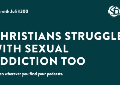 #300: Christians Struggle with Sexual Addiction Too