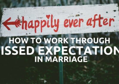 #164: How to Work Through Missed Expectations in Marriage