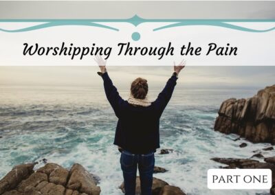 #29: Worshipping Through the Pain, Part I
