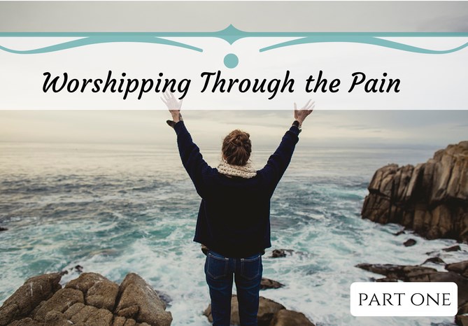 #29: Worshipping Through the Pain, Part I