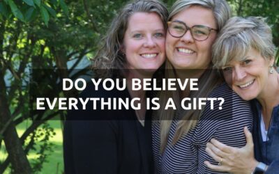 #168: Do You Believe Everything Is A Gift?