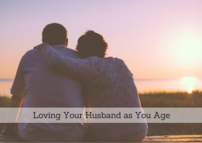 #12: Loving Your Husband As You Age