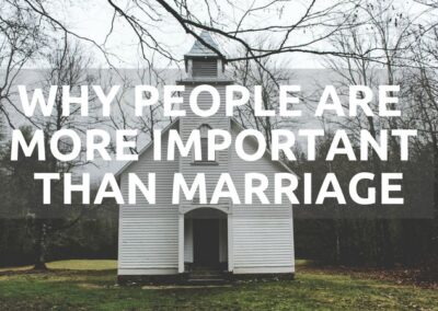 #167: People Are More Important Than Marriage