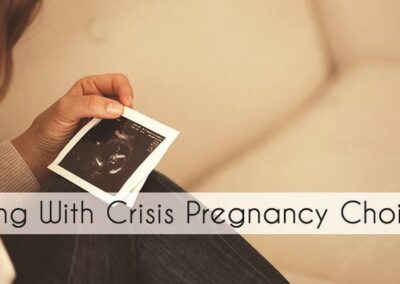 #99: Living With Crisis Pregnancy Choices