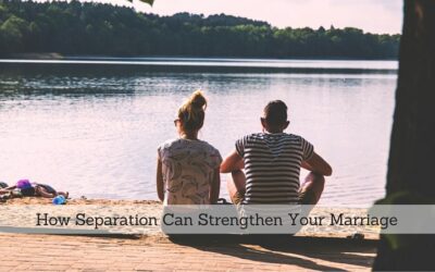 #121: How Separation Can Strengthen Your Marriage
