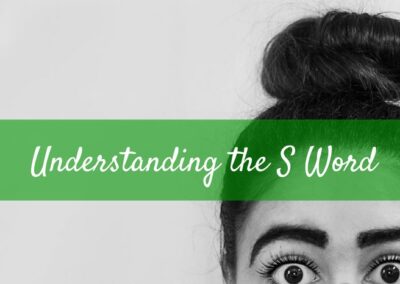 #23: Understanding the “S” Word