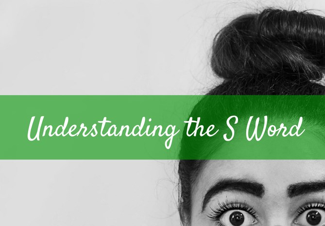 #23: Understanding the “S” Word