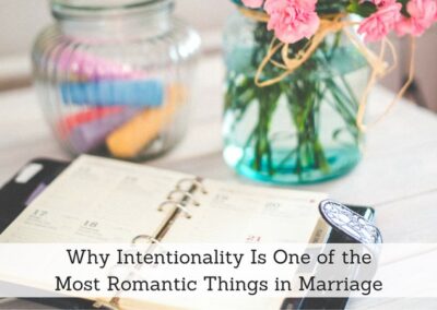 #134: Why Intentionality Is One of the Most Romantic Things in Marriage