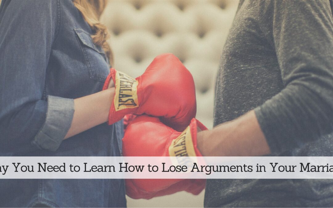 #137: Why You Need to Learn How to Lose Arguments in Your Marriage