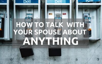 #165: How to Talk with Your Spouse About ANYTHING
