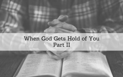#83: When God Gets Hold Of You, Part II
