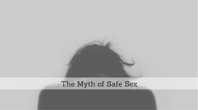 #104: The Myth of Safe Sex
