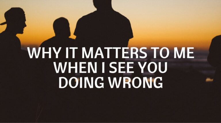 #141: Why It Matters To Me When I See You Do Wrong