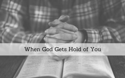 #82: When God Gets Hold Of You, Part I