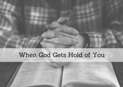 #82: When God Gets Hold Of You, Part I