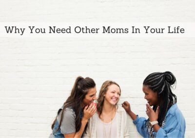 #114: Why You Need Other Moms in Your Life