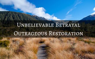 #44: Unbelievable Betrayal, Outrageous Restoration