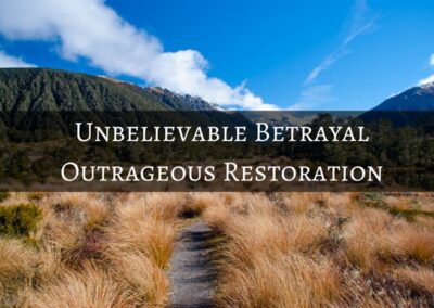 #44: Unbelievable Betrayal, Outrageous Restoration