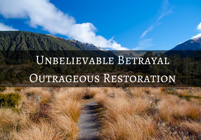 #44: Unbelievable Betrayal, Outrageous Restoration