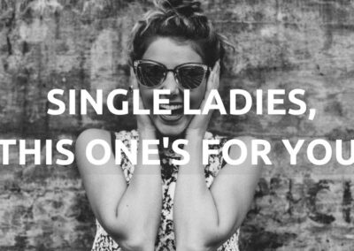 #170: Single Ladies, This One’s For You