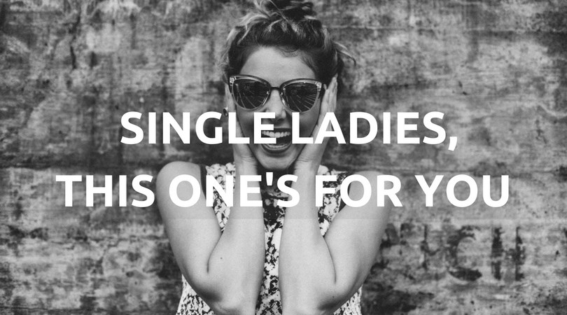 #170: Single Ladies, This One’s For You