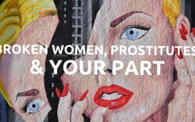 #180: Broken Women, Prostitutes and Your Part