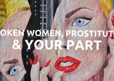 #180: Broken Women, Prostitutes and Your Part