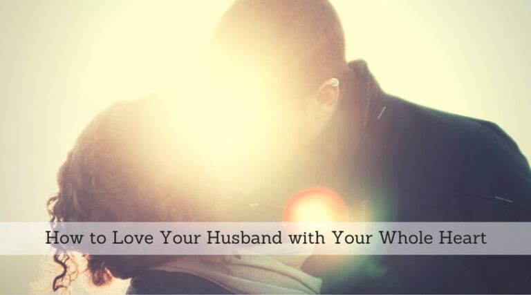 #116: How to Love Your Husband with Your Whole Heart