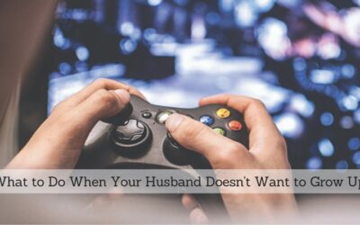 #120: What to Do When Your Husband Doesn’t Want to Grow Up