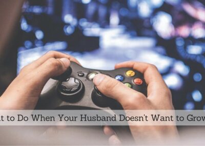 #120: What to Do When Your Husband Doesn’t Want to Grow Up