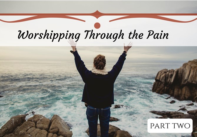 #30: Worshipping Through the Pain, Part II