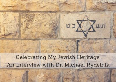 #115: Celebrating My Jewish Heritage: An Interview with Dr. Michael Rydelnik