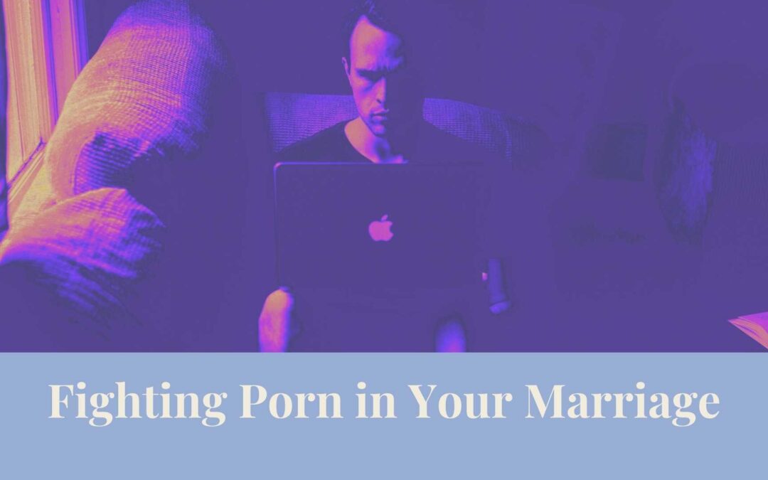 Webinar: Fighting Porn in Your Marriage