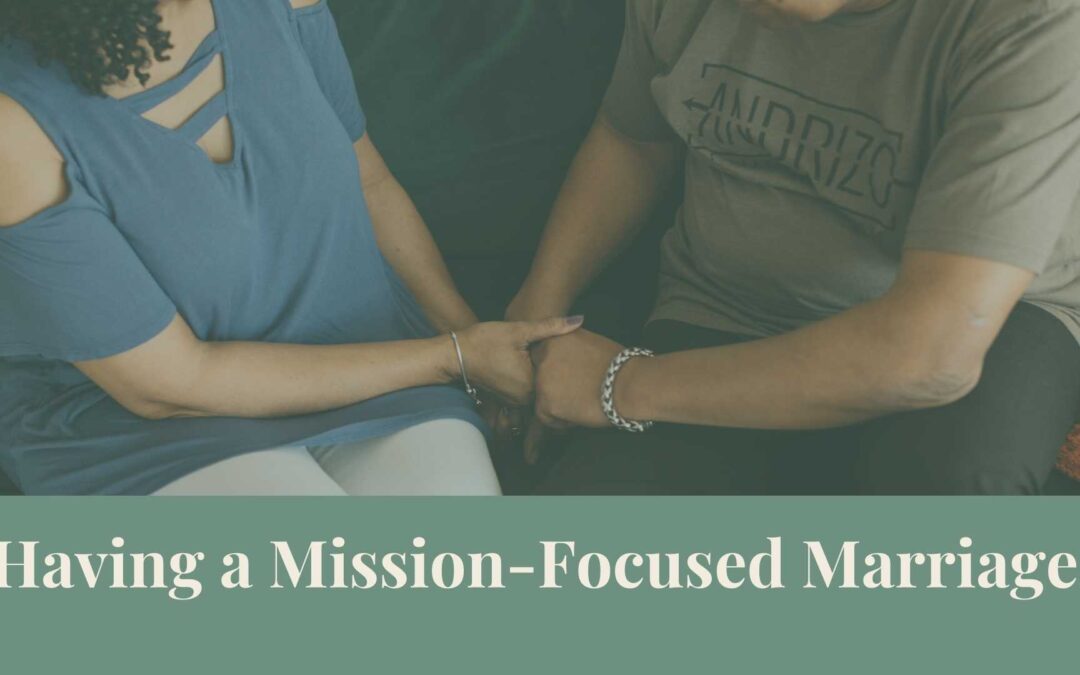 Webinar: Having a Mission-Focused Marriage