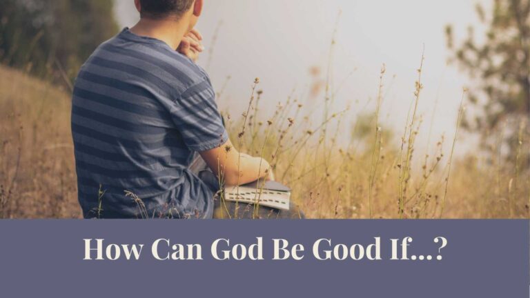 Webinar: How Can God Be Good If…?