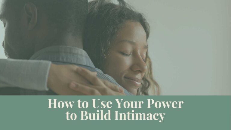 Webinar: How to Use Your Power to Build Intimacy