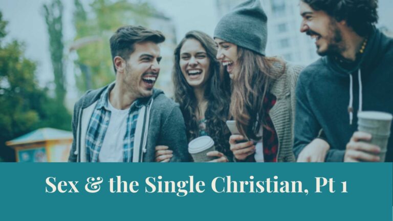 Webinar Series: Sex & the Single Christian, Pt 1