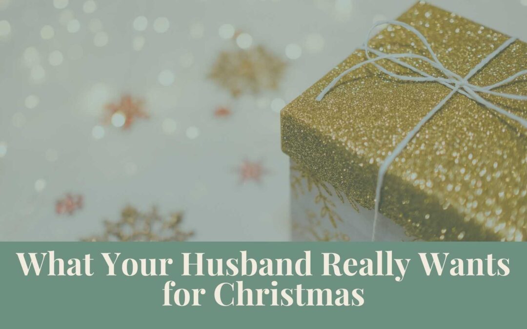 Webinar: What Your Husband Really Wants for Christmas