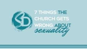 7 Things The Church Gets Wrong About Sexuality