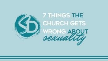 7 Things The Church Gets Wrong About Sexuality