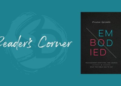 Reader’s Corner: “Embodied” by Dr. Preston Sprinkle