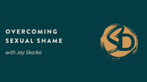 Overcoming Sexual Shame